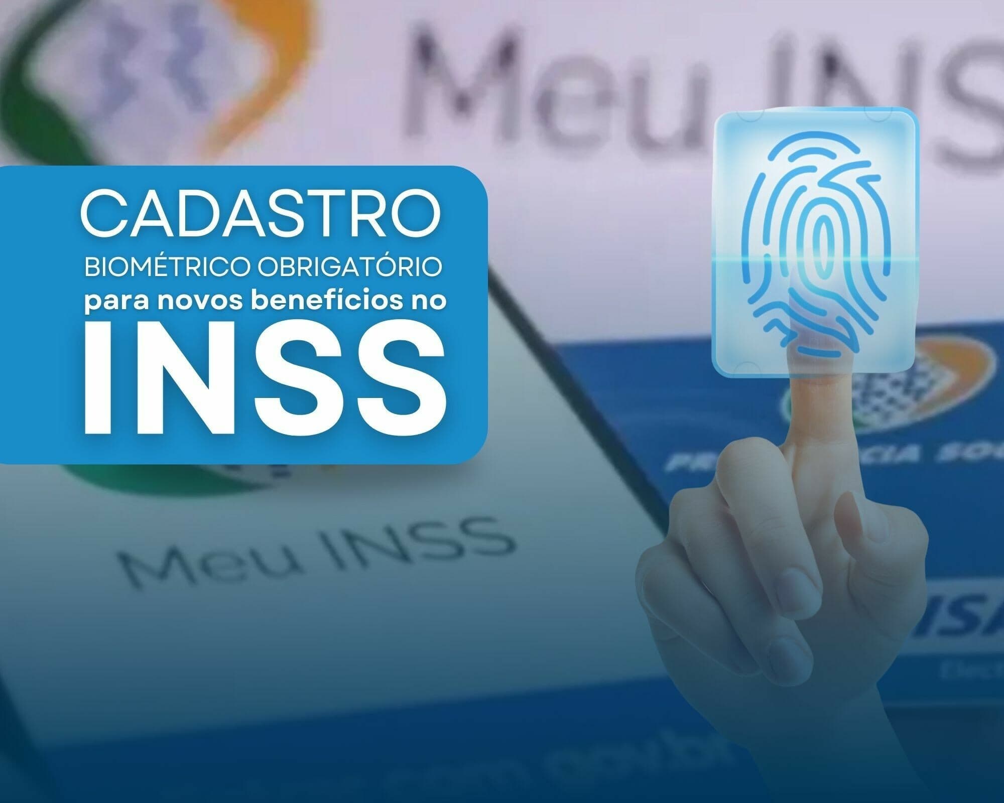 Cadastro biométrico será obrigatório para novos pedidos de benefícios no INSS